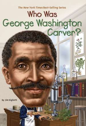 Who Was George Washington Carver? de Jim Gigliotti