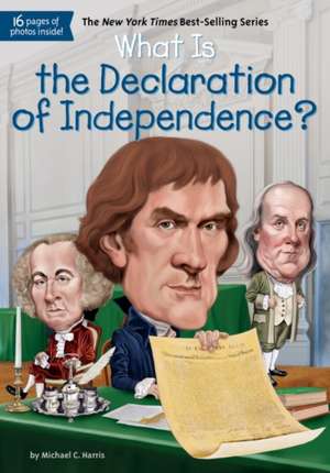 What Is the Declaration of Independence? de Michael C. Harris