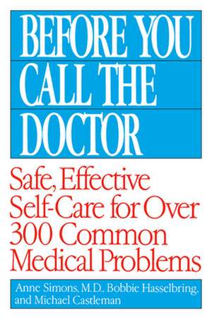 Before You Call the Doctor: Safe, Effective Self-Care for Over 300 Common Medical Problems de Bobbie Hasselbring