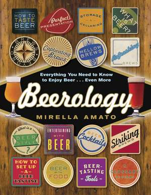 Beerology: Everything You Need to Know to Enjoy Beer... Even More de Mirella Amato