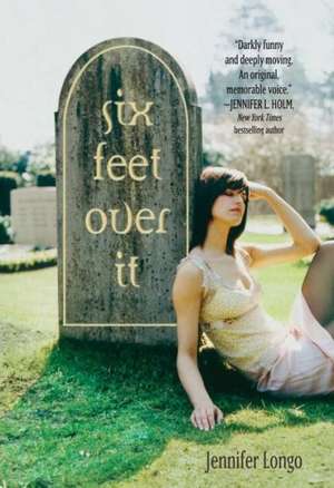 Six Feet Over It de Jennifer Longo