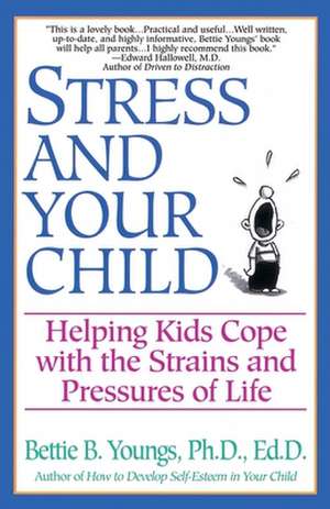 Stress and Your Child de Bettie B. Youngs