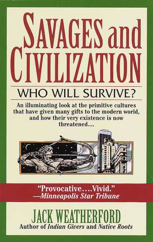 Savages and Civilization de Jack Weatherford