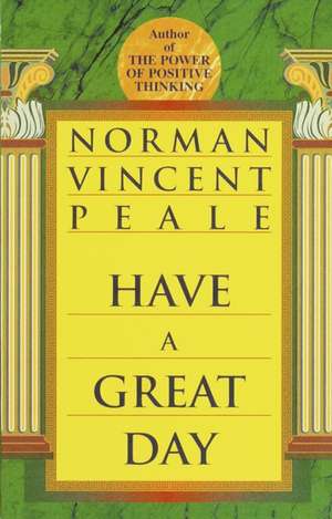 Have a Great Day de Norman Vincent Peale