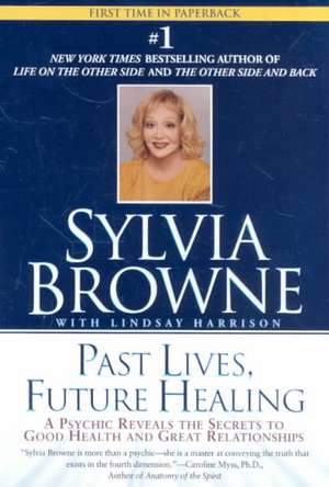 Past Lives, Future Healing de Sylvia Browne