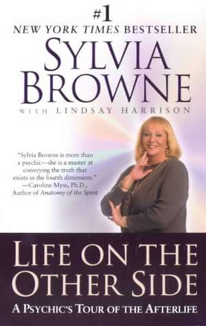 Life on the Other Side: A Psychic's Tour of the Afterlife de Sylvia Browne