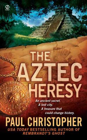 The Aztec Heresy de Paul Christopher