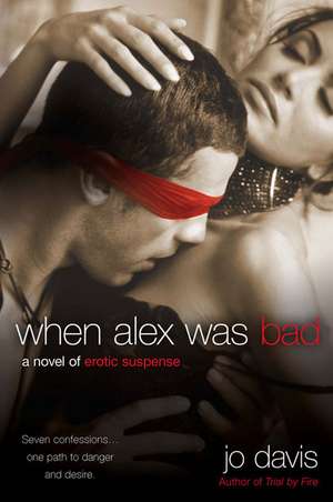 When Alex Was Bad: A Novel of Erotic Suspense de Jo Davis