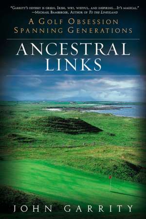 Ancestral Links: A Golf Obsession Spanning Generations de John Garrity