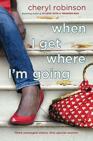 When I Get Where I'm Going de Cheryl Robinson