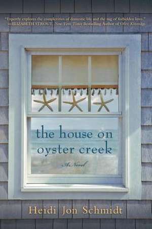 The House on Oyster Creek de Heidi Jon Schmidt