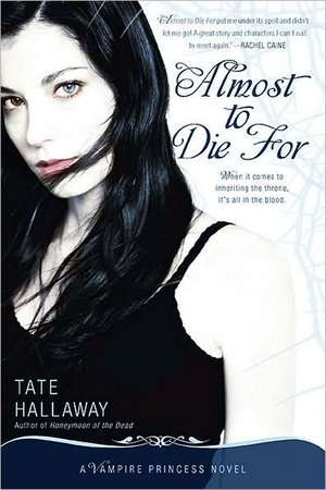 Almost to Die for: A Vampire Princess Novel de Tate Hallaway