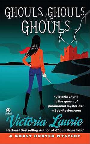 Ghouls, Ghouls, Ghouls: A Ghost Hunter Mystery de Victoria Laurie