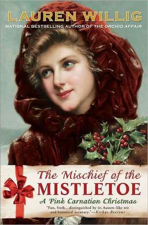 The Mischief of the Mistletoe: A Pink Carnation Christmas de Lauren Willig