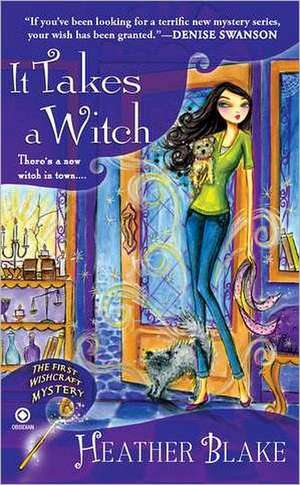 It Takes A Witch: A Wishcraft Mystery de Heather Blake