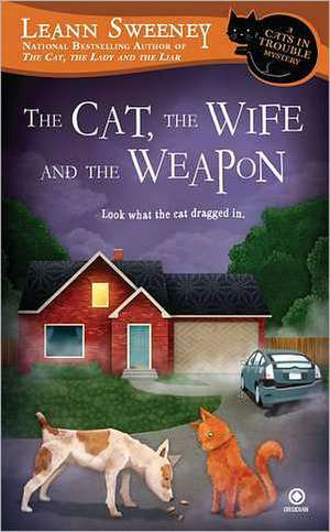 The Cat, the Wife and the Weapon de Leann Sweeney