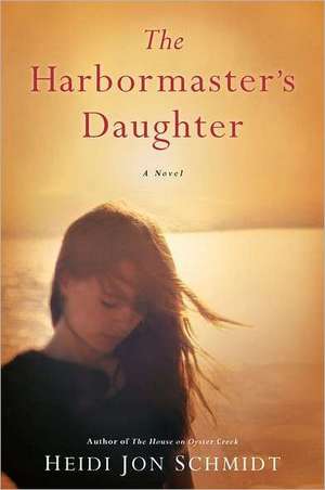 The Harbormaster's Daughter de Heidi Jon Schmidt