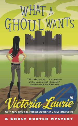 What A Ghoul Wants: A Ghost Hunter Mystery de Victoria Laurie