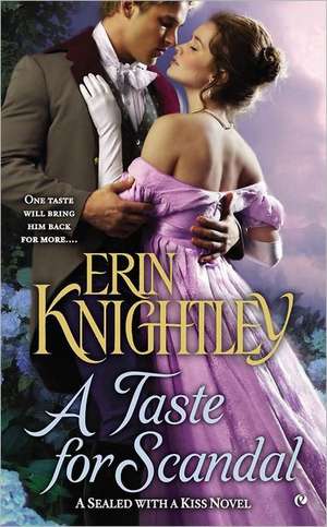 A Taste for Scandal: A Sealed with a Kiss Novel de Erin Knightley