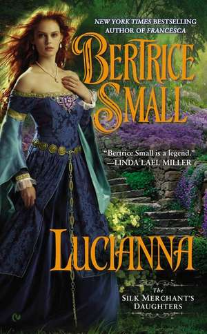 Lucianna: The Silk Merchant's Daughters de Bertrice Small