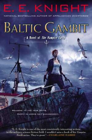 Baltic Gambit: A Novel of the Vampire Earth de E. E. Knight