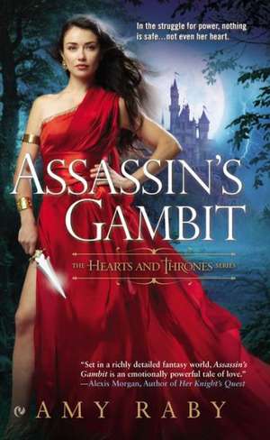 Assassin's Gambit: The Hearts and Thrones de Amy Raby