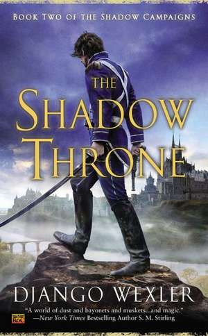 The Shadow Throne: Book Two of the Shadow Campaigns de Django Wexler