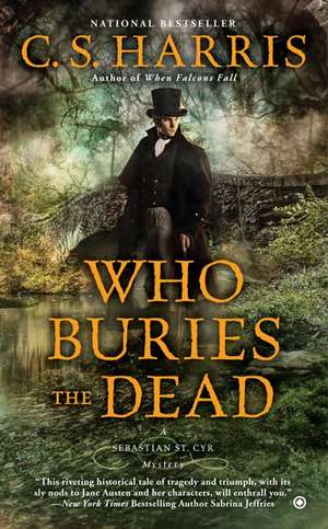 Who Buries the Dead: A Sebastian St. Cyr Mystery de C. S. Harris