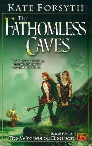 The Fathomless Caves de Kate Forsyth