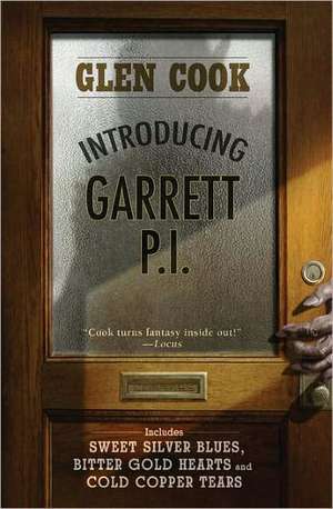 Introducing Garrett, P.I.: Sweet Silver Blues/Bitter Gold Hearts/Cold Copper Tears de Glen Cook