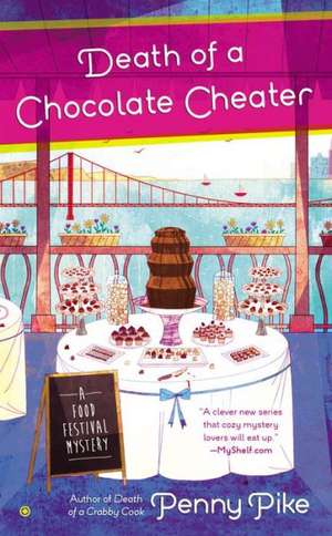 Death of a Chocolate Cheater: A Food Festival Mystery de Penny Pike