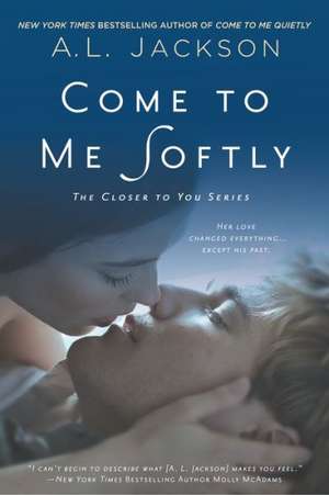 Come to Me Softly de A. L. Jackson