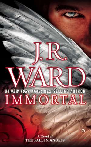 Immortal: A Novel of the Fallen Angels de J. R. Ward