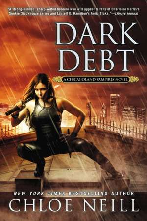 Dark Debt: A Chicagoland Vampires Novel de Chloe Neill