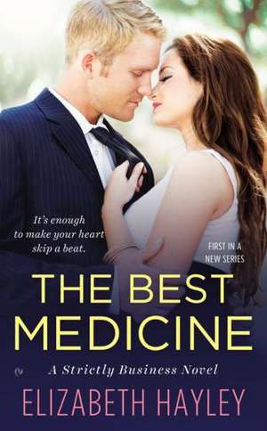 The Best Medicine: A Strictly Business Novel de Elizabeth Hayley