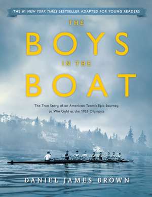 The Boys in the Boat (Young Readers Adaptation): The True Story of an American Team's Epic Journey to Win Gold at the 1936 Olympics de Daniel James Brown