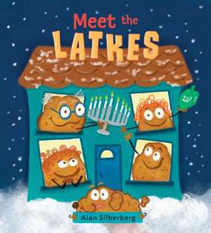 Meet the Latkes de Alan Silberberg