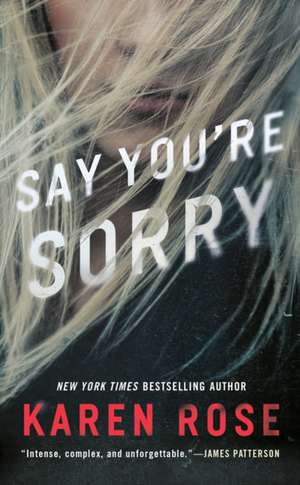 Say You're Sorry de Karen Rose