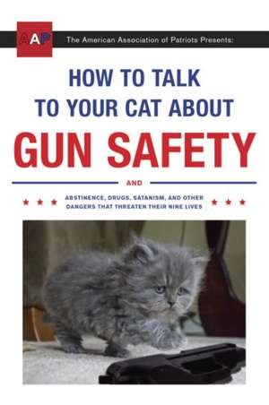 How to Talk to Your Cat about Gun Safety de Zachary Auburn