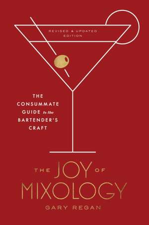 The Joy of Mixology, Revised and Updated Edition de Gary Regan