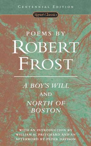 Poems by Robert Frost (Centennial Edition): A Boy's Will and North of Boston de Robert Frost