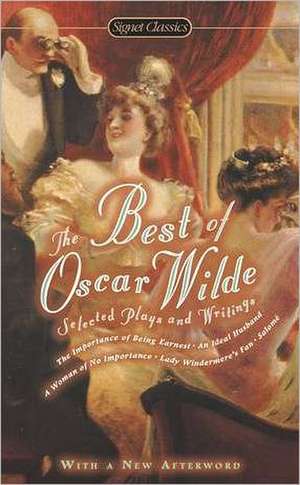 The Best of Oscar Wilde: Selected Plays and Literary Criticism de Oscar Wilde