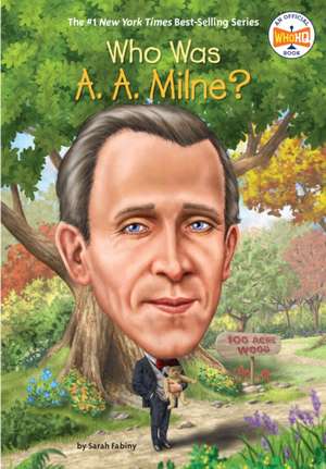 Who Was A. A. Milne? de Sarah Fabiny