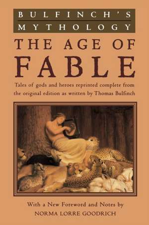 Bulfinch's Mythology: The Age of Fable de Thomas Bulfinch