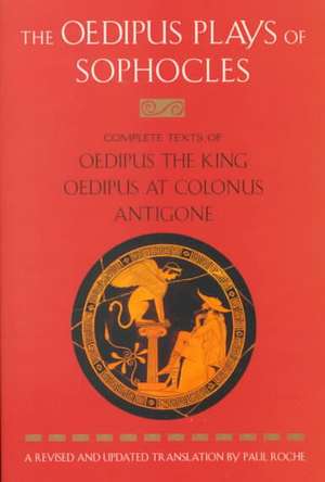 The Oedipus Plays of Sophocles: Oedipus the King; Oedipus at Colonus; Antigone de Sophocles