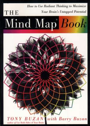 The Mind Map Book: How to Use Radiant Thinking to Maximize Your Brain's Untapped Potential de Tony Buzan