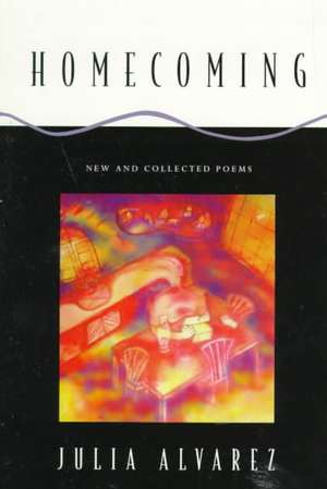 Homecoming: New and Collected Poems de Julia Alvarez