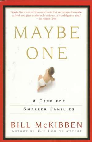 Maybe One: A Case for Smaller Families de Bill McKibben