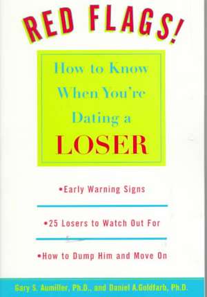 Red Flags: How to Know When You're Dating a Loser de Gary S. Aumiller