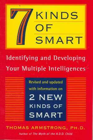 Seven Kinds of Smart: Identifying and Developing Your Multiple Intelligences de Thomas Armstrong